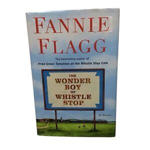 The‎ Wonder Boy of Whistle Stop Novel by Fannie Flagg 2020 Hardcover